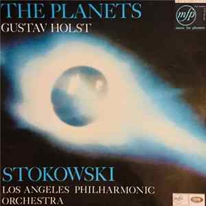 Download Holst - Leopold Stokowski Conducting The Los Angeles Philharmonic Orchestra - The Planets