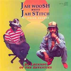 Download Jah Woosh, Jah Stitch - Jah Woosh Meets Jah Stitch At Leggo Sounds