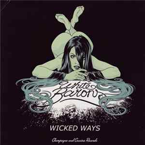 Download White Barons / Electric Frankenstein - Wicked Ways / Sweet Baby Arrogance