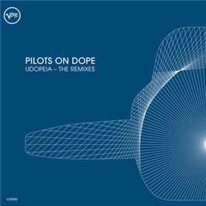Download Pilots On Dope - Udopeia - The Remixes