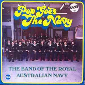 Download The Band Of The Royal Australian Navy - Pop Goes The Navy