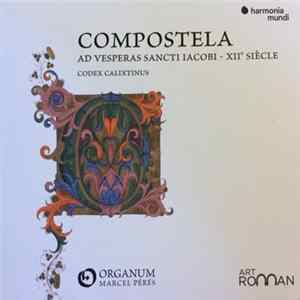 Download Ensemble Organum - Marcel Pérès - Compostela, Ad Vesperas Sancti Iacobi. Codex Calixtinus, XIIè Siècle