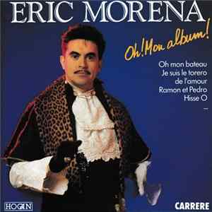 Download Eric Morena - Oh Mon Album!