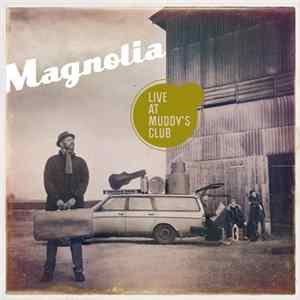 Download Magnolia - Live At Muddy's Club