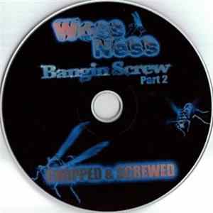 Download Woss Ness - Bangin Screw Part 2 (Chopped & Screwed)