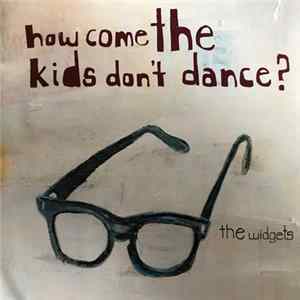 Download The Widgets - How Come The Kids Don't Dance