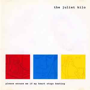 Download The Juliet Kilo - Please Excuse Me If My Heart Stops Beating