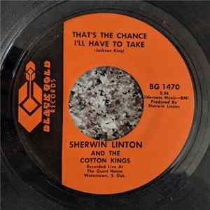 Download Sherwin Linton And The Cotton Kings - That's The Chance I'll Have To Take