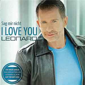 Download Leonard - Sag Mir Nicht I Love You