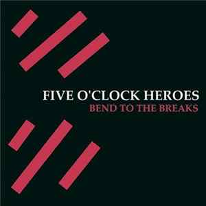 Download Five O'Clock Heroes - Bend To The Breaks