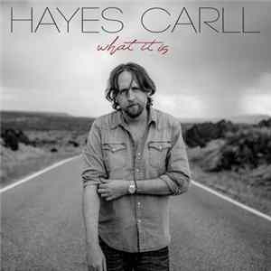 Download Hayes Carll - What It Is