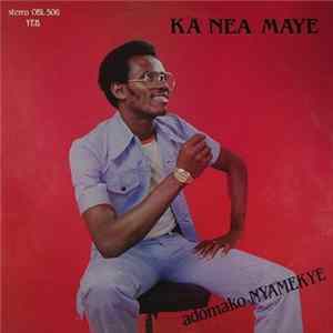 Download Adomako Nyamekye - Ka Nea Maye