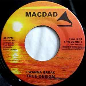 Download True Design - I Wanna Break / When Your Down