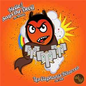 Download Les Elephants Bizarres - Hello! Says The Devil The Remixes