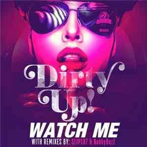 Download Dirty Up! - Watch Me