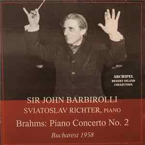 Download Sir John Barbirolli, Sviatoslav Richter, Brahms - Piano Concerto No. 2
