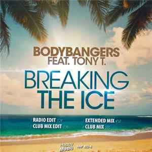 Download Bodybangers Feat. Tony T. - Breaking The Ice