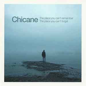 Download Chicane - The Place You Can't Remember, The Place You Can't Forget