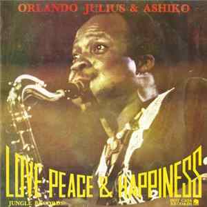 Download Orlando Julius & The Ashiko - Love, Peace & Happiness