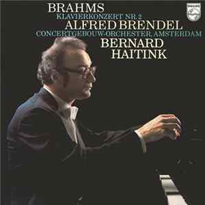 Download Brahms - Alfred Brendel, Concertgebouw-Orchester, Amsterdam, Bernard Haitink - Klavierkonzert Nr. 2