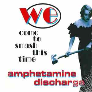 Download Amphetamine Discharge - We Come To Smash This Time