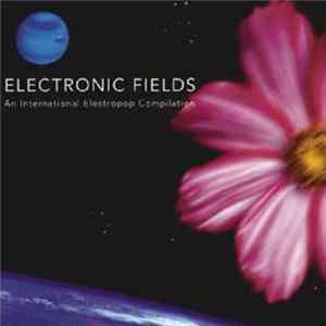 Download Various - Electronic Fields - An International Electropop Compilation