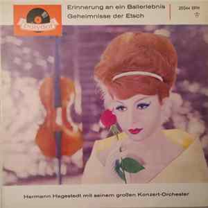 Download Hermann Hagestedt Mit Seinem Großen Konzert-Orchester - Erinnerung An Ein Ballerlebnis / Geheimnisse Der Etsch