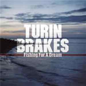Download Turin Brakes - Fishing For A Dream