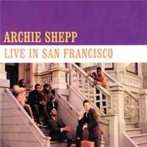 Download Archie Shepp - Live In San Francisco