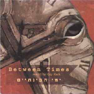 Download Guy Kark And Between Times = ימי הבינתיים - ימי הבינתיים = Between Times Music By Guy Kark