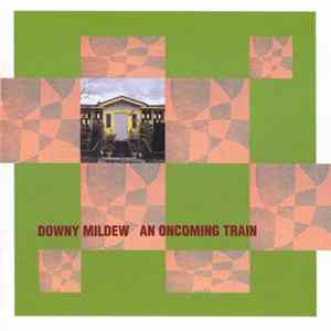 Download Downy Mildew - An Oncoming Train