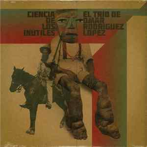 Download El Trío De Omar Rodriguez Lopez - Ciencia De Los Inútiles