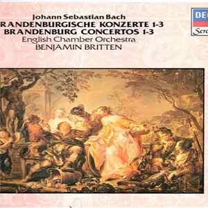 Download J. S. Bach, English Chamber Orchestra, Benjamin Britten - Brandenburg Concertos Nos. 1-3, BWV 1046-8