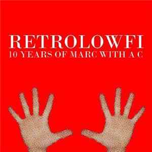 Download Marc With A C - RetroLowFi: 10 Years Of Marc With A C