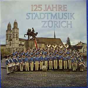 Download Stadtmusik Zürich - 125 Jahre Stadtmusik Zürich