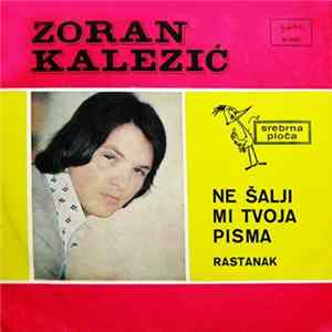Download Zoran Kalezić - Ne Šalji Mi Tvoja Pisma / Rastanak
