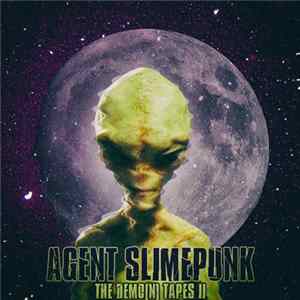 Download Agent Slimepunk - The Demo(n) Tapes II