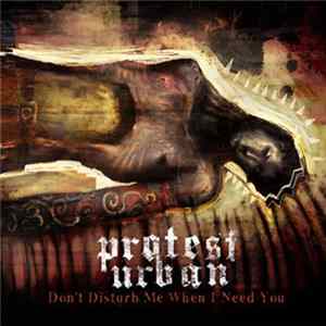 Download Protest Urban - Don't Disturb Me When I Need You