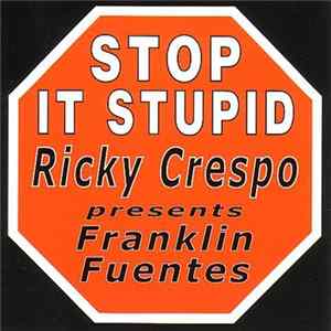 Download Ricky Crespo Presents Franklin Fuentes - Stop It Stupid
