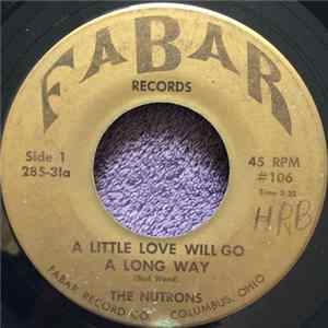 Download The Nutrons - A Little Love Will Go A Long Way / Yes I Need