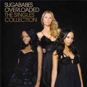 Download Sugababes - Overloaded - The Singles Collection