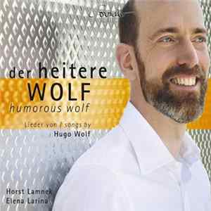 Download Hugo Wolf, Horst Lamnek, Elena Larina - Der Heitere Wolf: Humorous Wolf