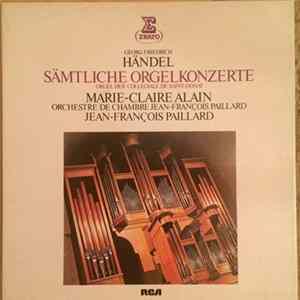 Download Haendel - Marie-Claire Alain, Orchestre De Chambre Jean-François Paillard, Jean-François Paillard - Sämtliche Orgelkonzerte - Orgel Der Collégiale De Saint-Donat