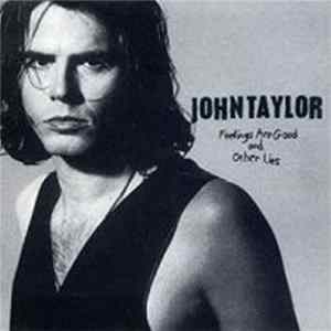 Download John Taylor - Feelings Are Good And Other Lies