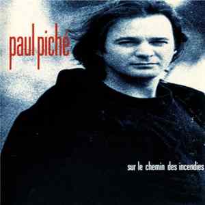 Download Paul Piché - Sur Le Chemin Des Incendies