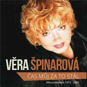 Download Věra Špinarová - Čas Můj Za To Stál – Albová Kolekce 1972-2005