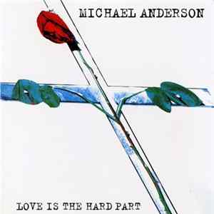 Download Michael Anderson - Love Is The Hard Part