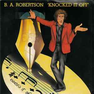 Download B. A. Robertson - Knocked It Off