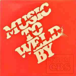 Download Various - Music To Weld By From CBS