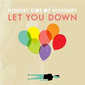 Download Hungry Kids Of Hungary - Let You Down